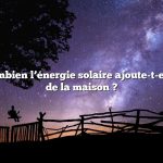 Question : Combien l’énergie solaire ajoute-t-elle à la valeur de la maison ?